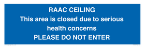 RAAC CEILING This area is closed due to serious health concerns PLEASE DO NOT ENTER
